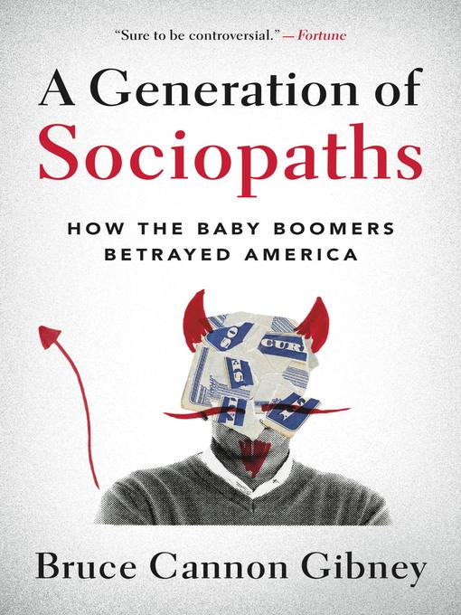 Title details for A Generation of Sociopaths by Bruce Cannon Gibney - Wait list
